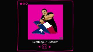 BeatKing  Outside [upl. by Iglesias]