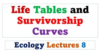 Life Tables and Survivorship Curves  Ecology lectures [upl. by Aidan925]