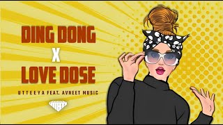 Ding Dong x Love Dose • Tu Hai Mere Dil Ka Ajuba x Chand Sa Roshan • Utteeya ft AVNEET MUSIC [upl. by Posner]