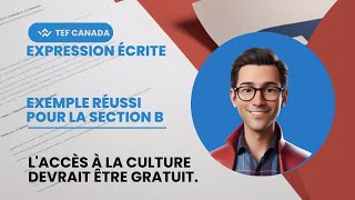 Exemple Réussi pour la Section B du TEF Canada  L’Accès à la Culture Gratuit 🚀 [upl. by Annalee]