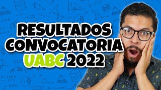 REACCIONANDO a los Resultados UABC 2022 de la Convocatoria UABC 2022 [upl. by Ailongam382]