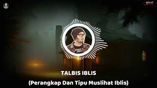 TALBIS IBLIS  Perangkap Dan Tipu Muslihat Iblis [upl. by Letnahs24]