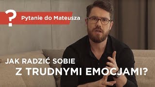 Jak radzić sobie z trudnymi emocjami  Pytanie do Mateusza   Mateusz Grzesiak [upl. by Morrie745]