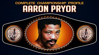 Aaron Pryor  Complete Championship Profile [upl. by Giule]