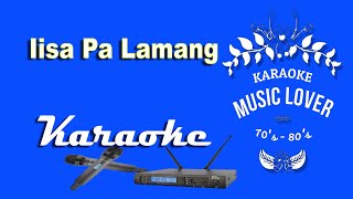 Iisa Pa Lamang  Karaoke [upl. by Yadsendew269]