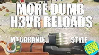 More Dumb H3VR Reloads  M1 Garand Style  Hot Dogs Horseshoes amp Hand Grenades [upl. by Reina]