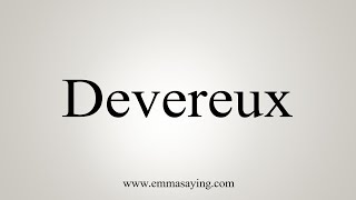 How To Say Devereux [upl. by Inglebert427]