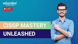 CISSP Mastery Unleashed  CISSP Training  Edureka Live [upl. by Laspisa]