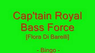 Captain Royal Bass Force Flora Di Barelli  Bingo [upl. by Aenet110]