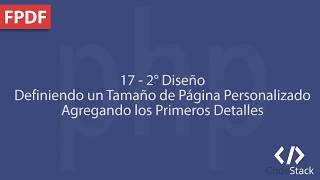 18  2° Diseño  Tamaño de Página Personalizado y Primeros Detalles FPDF  PHP 7 [upl. by Barbie579]