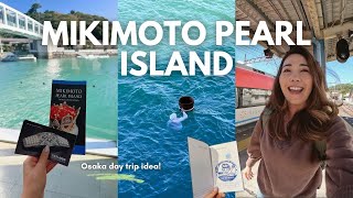 Easy Day Trip from Osaka MIKIMOTO PEARL ISLAND  1Day Japan Travel Itinerary 🇯🇵 [upl. by Betsey703]