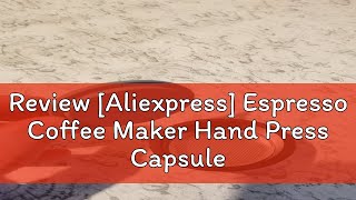 Review Aliexpress Espresso Coffee Maker Hand Press Capsule Ground Coffee Brewer Portable Coffee M [upl. by Landan621]