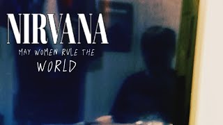 Nirvana  May Women Rule The World 1996 FAN ALBUM [upl. by Niela397]