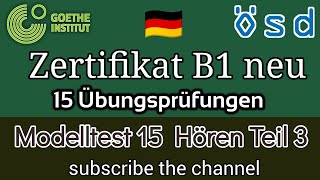 Zertifikat Deutsch B1 neu 15 Übungsprüfungen  Modelltest 15 Hören Teil 3 [upl. by Ramal]