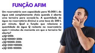 FUNÇÃO AFIM  Um reservatório com capacidade para 10000 L de água está completamente cheio [upl. by Aniretak]