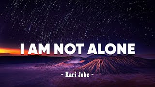 Kari Jobe  I Am Not Alone Lyrics [upl. by Thetos799]