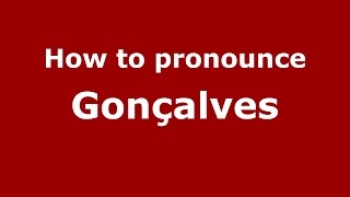 How to pronounce Gonçalves SpanishArgentina  PronounceNamescom [upl. by Reld260]