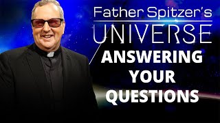 Father Spitzer’s Universe  20220810  Viewers Questions [upl. by Silisav]