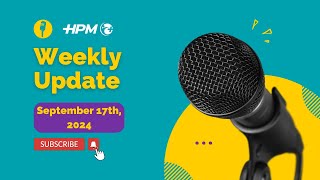 HPM Weekly Update September 15th 2024 [upl. by Arraet]