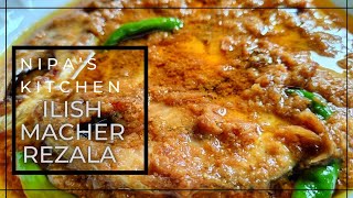 Ilish Macher Rezala ইলিশ মাছের রেজালাHomemade Easy ans Fast RecipeNipa’s Kitchen [upl. by Atinuhs]