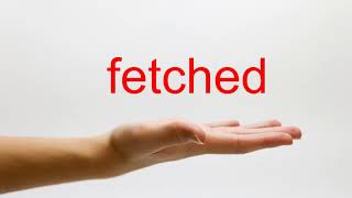 How to Pronounce fetched  American English [upl. by Blanchette]