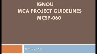 IGNOU  MCA  6th semester  MCSP  060  Project Guidelines [upl. by Annawd]