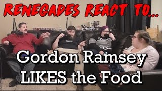 Renegades React to Gordon Ramsay LIKES the Food [upl. by Akemal]