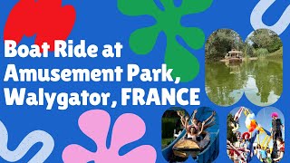 Amusement Park Boat Ride at Walygator Grand Est FRANCE  Family Fun [upl. by Frank]