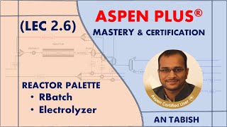 Aspen Plus V140  RBatch amp Electrolyzer  Lec 26 [upl. by Galvan861]