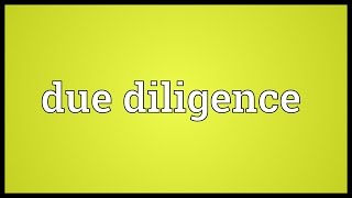 Due diligence Meaning [upl. by Enylcaj]