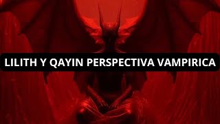 Metodologia para iniciarse en el VAMPIRISMO parte 3 LILITH Y QAYIN [upl. by Lotty599]