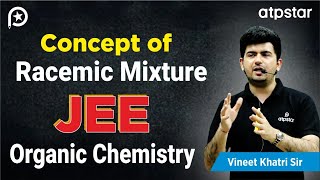 Racemic mixture  IIT JEE amp NEET organic chemistry  Vineet Khatri Kota  ATP STAR Kota [upl. by Eelaras]