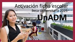 Beca Universitaria Activación Ficha Escolar UnADM 2023 [upl. by Malo]