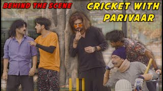 Behind The Scene  Cricket With Parivaar [upl. by Tsepmet]