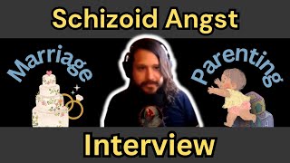 Schizoid Marriage and Parenting Insight Schizoid Angst Interview [upl. by Oderf]