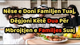 Nëse e Doni Familjen tuaj Dëgjojeni Këtë Dua Për Mbrojtjen e Familjes Suaj [upl. by Leumek]