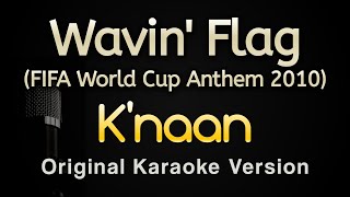 Wavin Flag FIFA World Cup Anthem 2010  Knaan Karaoke Songs With Lyrics  Original Key [upl. by Kittie544]