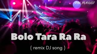 Bolo Tara Ra Ra  remix DJ song [upl. by Anawd]