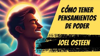 Cómo Tener Pensamientos de Poder  Por Joel Osteen [upl. by O'Doneven97]