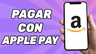 Como Pagar Con Apple Pay en Amazon Fácil [upl. by O'Hara]