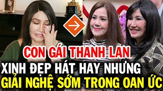 Sự thật ít biết con gái ca sĩ Thanh Lan ở Mỹ hát rất hay nhưng giải nghệ sớm vì nỗi oan chồng chất [upl. by Rivi249]