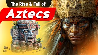 quotRise and Fall of the Aztec Empire A Journey Through History  Chronicles Unveiledquot [upl. by Retep]