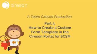 Part 3 How to Create a Custom Form Template in the Cireson Portal for SCSM [upl. by Hsac]