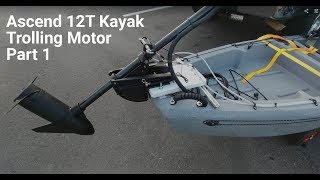 Kayak Trolling Motor  Ascend 12T Kayak DIY Minn Kota Part 1 [upl. by Orsola]