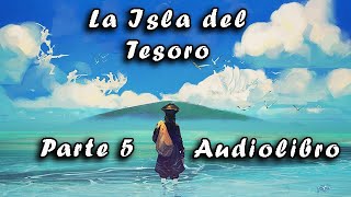 La Isla del Tesoro 🏴‍☠️🏝️Audiolibro🏝️🏴‍☠️ Parte 5  Robert Louis Stevenson [upl. by Nobel]