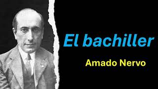 El bachiller  Amado Nervo  Audiolibro  Audiobook [upl. by Arama]