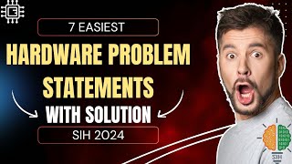 Top 7 Hardware Problem Statement with Solution for SIH 2024  Smart India Hackathon 2024 [upl. by Iadam]