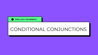 Conditional Conjunctions Simply Explained  English Grammar Basics [upl. by Nylirehc]