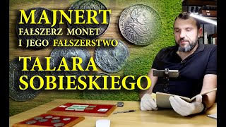 Józef Majnert i jego fałszerstwa monet Jana III Sobieskiego oraz ogólnie o tym słynnym fałszerzu [upl. by Ardnael]