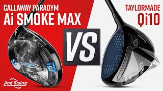 CALLAWAY PARADYM Ai SMOKE MAX vs TAYLORMADE Qi10  2024 Drivers [upl. by Dempstor273]